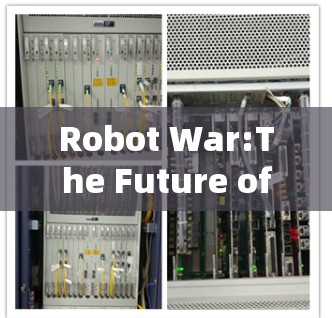 Robot War:The Future of Military Technology Robot War:The Future of Military Technology